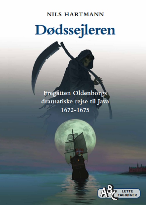 Dødssejleren. Fregatten Oldenborgs dramatiske rejse til Java 1672-1675